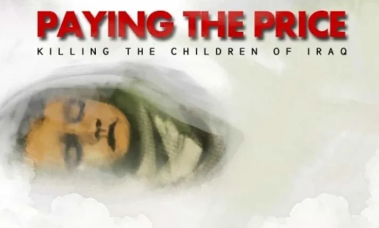 مستند پرداختن بهای آن: کشتن کودکان عراق Paying the Price Killing the Children of Iraq 2000 4 Paying the Price Killing the Children of Iraq